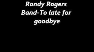 Randy Rogers Band-To late for goodbye