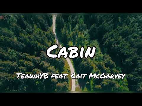 TeawhYB - “Cabin” (feat. Cait McGarvey) [lyric video]