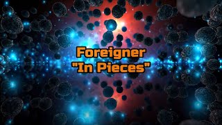Foreigner - "In Pieces" HQ/With Onscreen Lyrics!