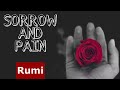 Rumi Quotes Sorrow And Pain I Must Know