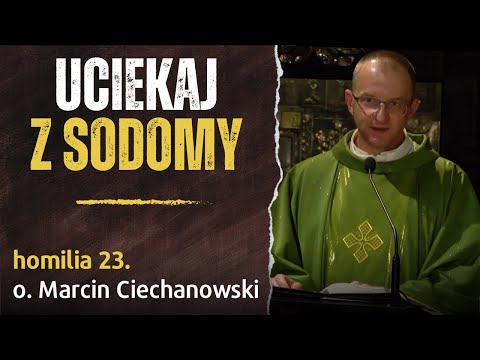 23. "Uciekaj z Sodomy" - o. Marcin Ciechanowski [Jasna Góra]