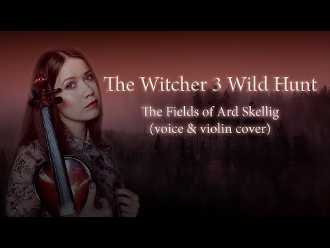 The Witcher 3 Wild Hunt - The Fields of Ard Skellig (Farewelleon voice & violin cover)
