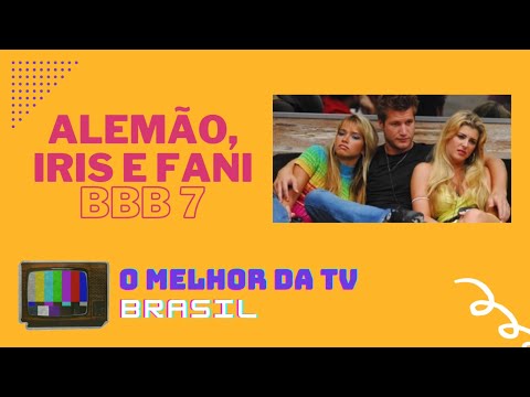 BBB 7 - Alemão, Íris e Fani - Melhores momentos do triângulo amoroso