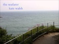 Seafarer  - Kate Walsh