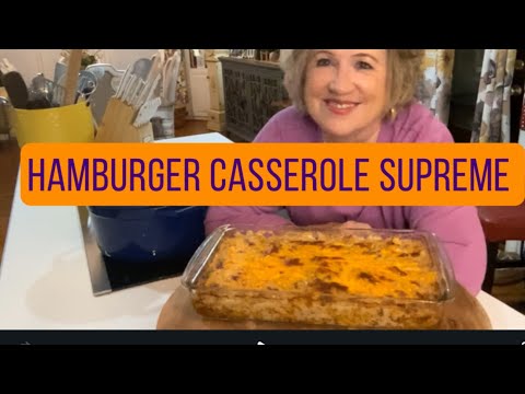 Hamburger Supreme Casserole! Cheesy Creamy Comfort Food!