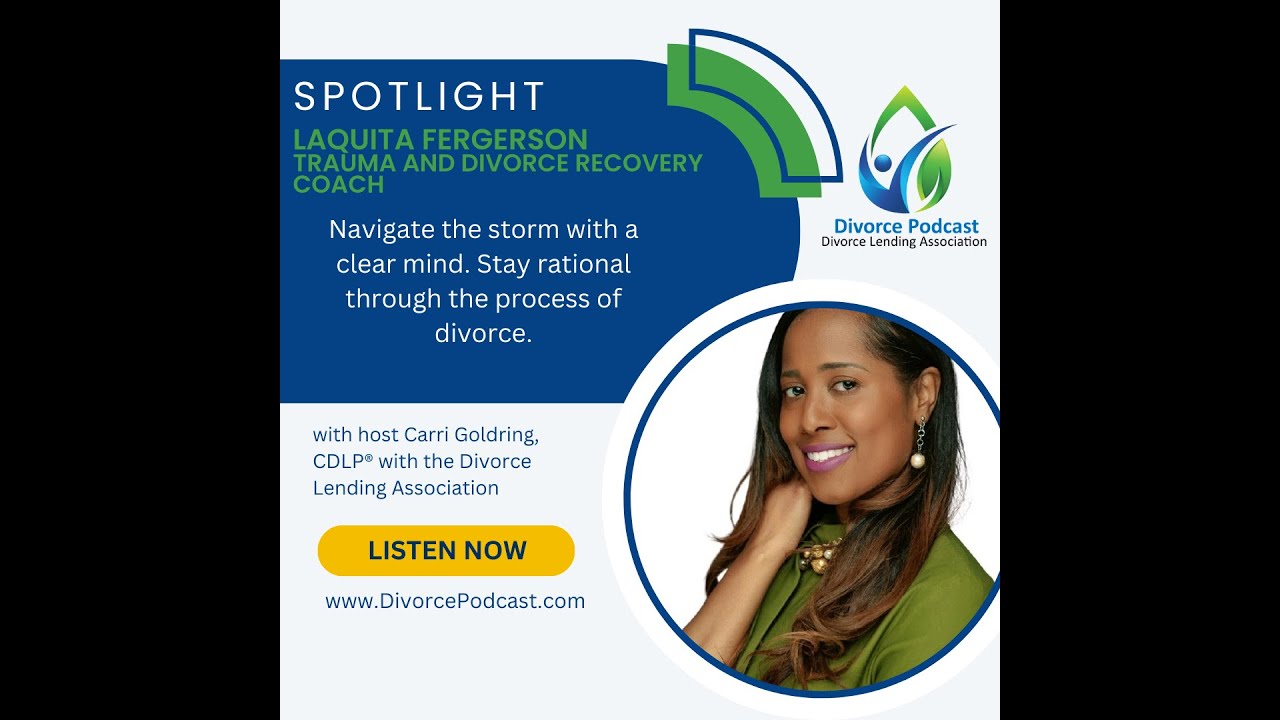 Stay rational through the process of divorce with Carri Goldring, CDLP® with LaQuita Ferguson