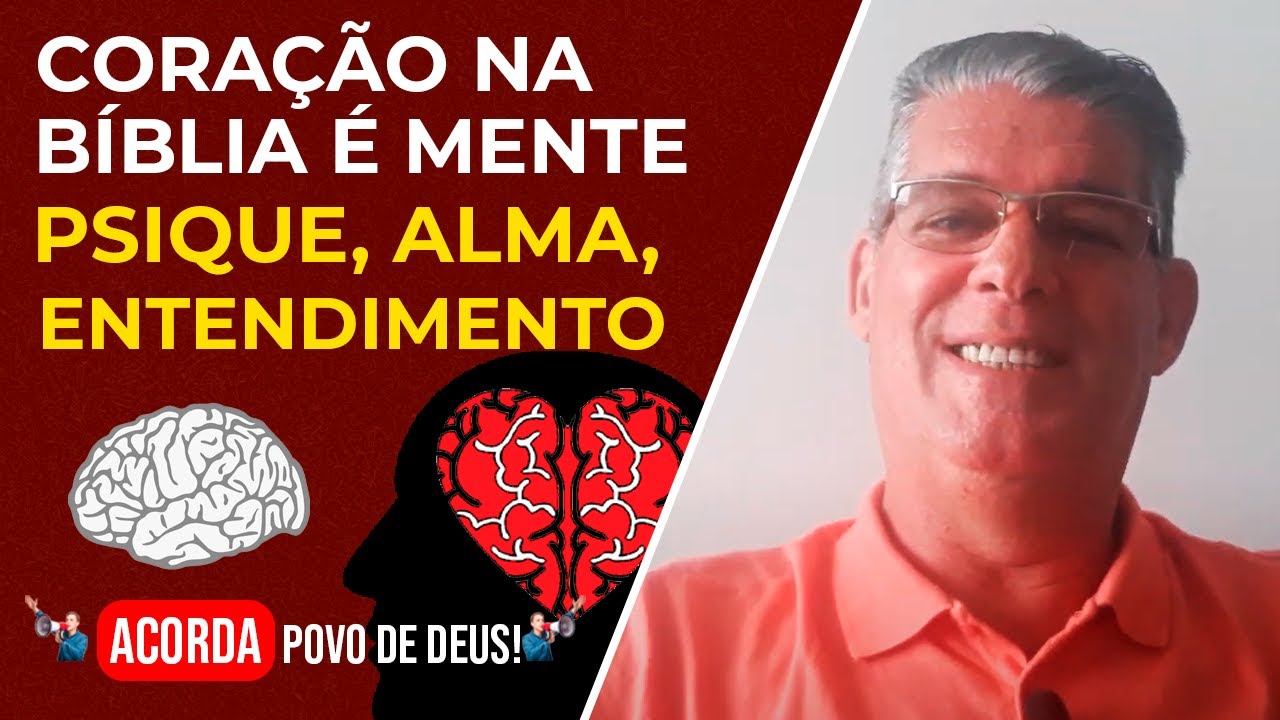 CORAÇÃO NA BÍBLIA É MENTE, PSIQUE, ALMA, ENTENDIMENTO.