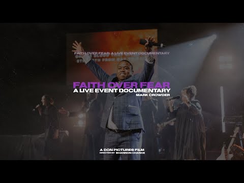 Faith Over Fear Live Event Documentary - Mark Crowder