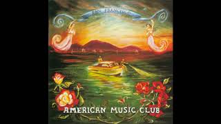 American Music Club - It&#39;s Your Birthday