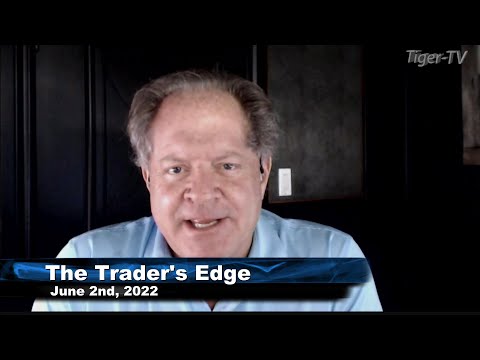 June 2nd, The Trader's Edge with Steve Rhodes on TFNN - 2022