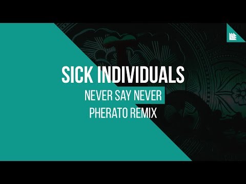 SICK INDIVIDUALS - Never Say Never (Pherato Remix)