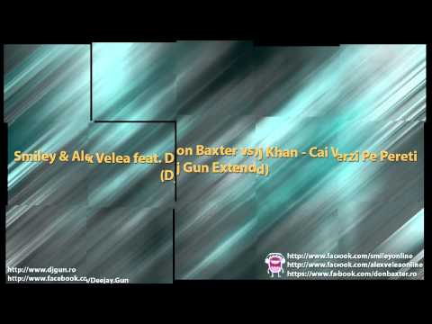 Smiley & Alex Velea feat. Don Baxter vs Dj Khan - Cai Verzi Pe Pereti (Dj Gun Extended)