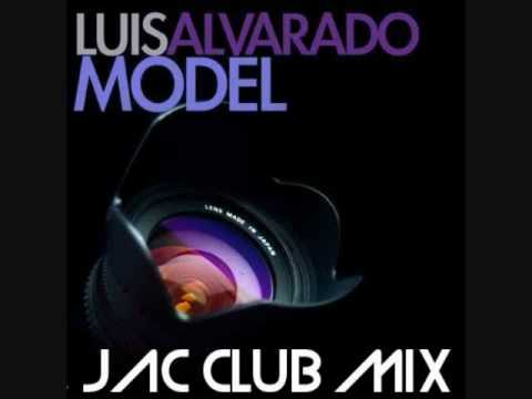 Luis Alvarado - Model (JAC Club Mix)