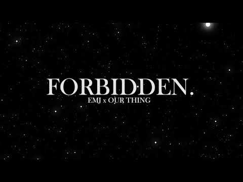 EMJ & Our Thing - Forbidden