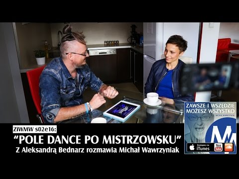 ZiWMW S02E16 - Aleksandra Bednarz - Pole dance po mistrzowsku