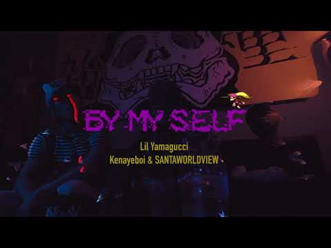 Lil Yamagucci Ft. Kenayeboi & SANTAWORLDVIEW - By My Self (Official Music Video)