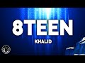 Khalid - 8TEEN (Lyrics)