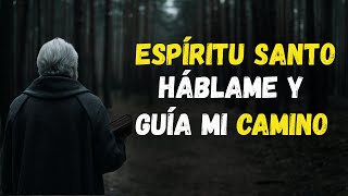 ESPÍRITU SANTO, Háblame Claro Cuando Estoy Perdido Y Sin FUERZA