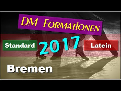 💃🏻🕺🏻 DM Formationen Standard & Latein - 2017 - Bremen - Finale