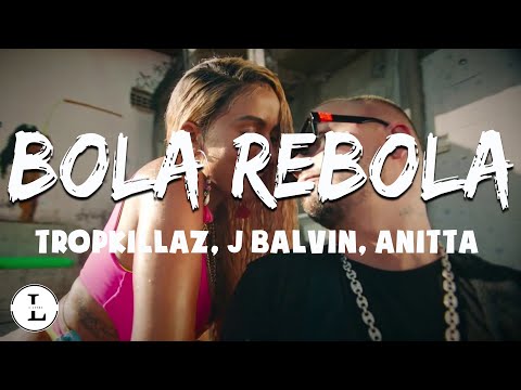 Tropkillaz, J Balvin, Anitta - Bola Rebola (Letra)