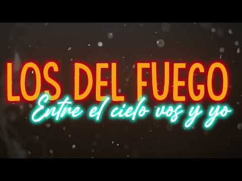 Los Del Fuego - Entre el cielo, vos y yo