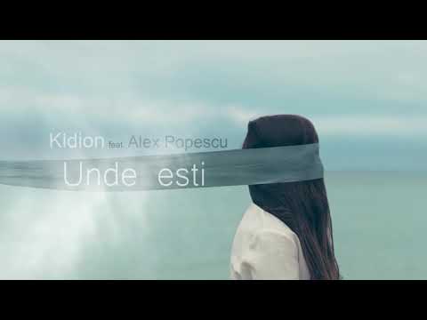 Kldion feat Alex Popescu - Unde esti