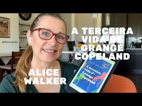 A Terceira Vida de Grange Copeland - Alice Walker