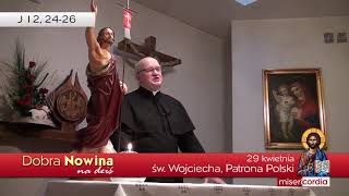 Dobra Nowina na dziś | 29 kwietnia - św. Wojciecha, patrona Polski