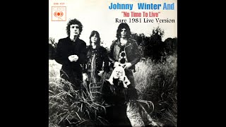 JOHNNY WINTER A RARE CONCERT VERSION OF  "NO TIME TO LIVE: 10 MIN  NICE GUITAR WORK ^ VOCALS