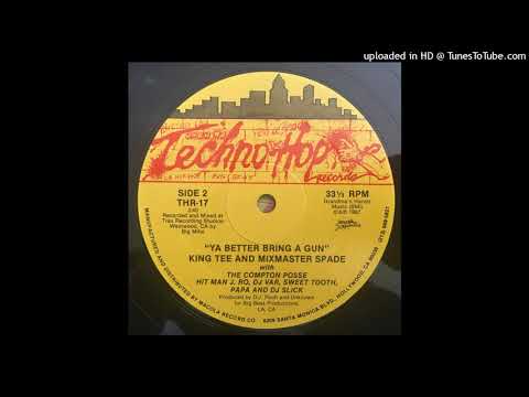 King Tee And Mixmaster Spade With The Compton Posse - Ya Better Bring A Gun