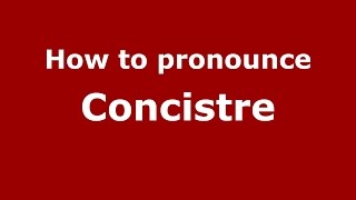 How to pronounce Concistre