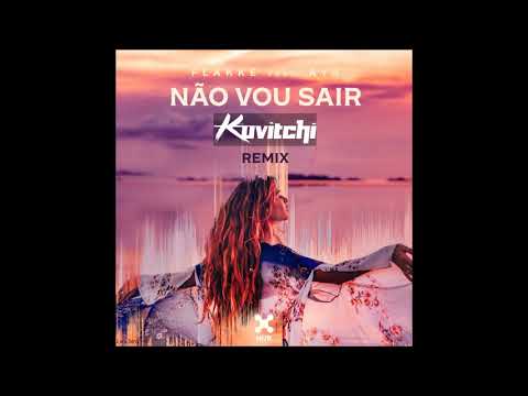 Flakkë Feat AYA - Não Vou Sair ( Kuvitchi Remix )