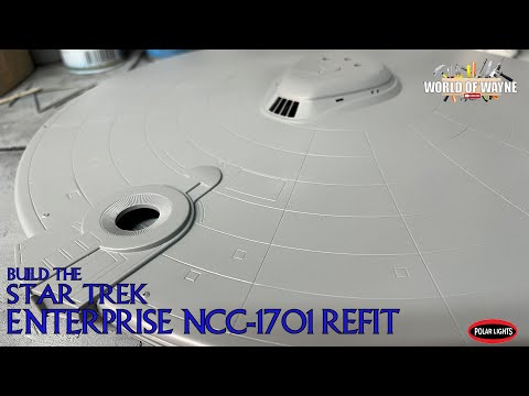 Build the Polar Lights USS Enterprise Refit 1:350 Scale - Part 5
