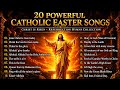 20 Powerful Catholic Easter Songs 2026 Christ Is Risen Resurrection Hymns Collection