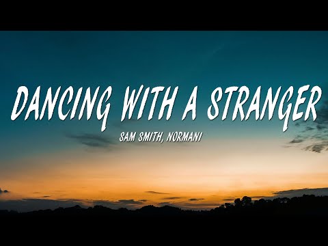 Sam Smith, Normani - Dancing With A Stranger (Lyrics)