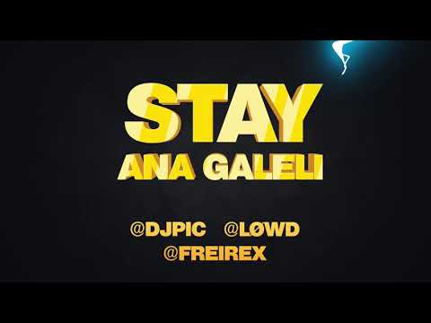Ana Galeli - Stay (Freirex, Løwd ft DjPic Remix)