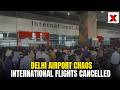 DELHI AIRPORT CHAOS Passengers Stranded As Flights To Europe US Cancelled Middle East News