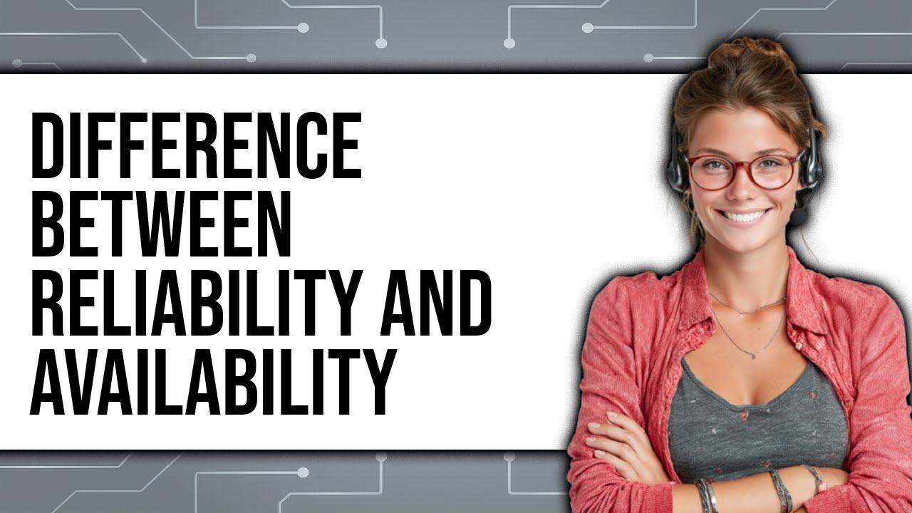 Difference Between Reliability and Availability 2025 - Full Guide