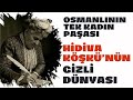 THE ONLY FEMALE PASHA OF THE OTTOMAN EMPIRE THE SECRET WORLD OF THE HIDIVA MANSION Talha Uğur