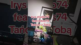 Irys studio74 feat:lotos74 Tańcze z Tobą