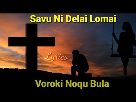 Savu Ni Delai Lomai - Voroki Noqu Bula (Lyrics)