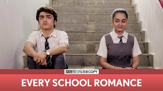 FilterCopy | Every School Romance | ft. Apoorva Arora and Rohan Shah