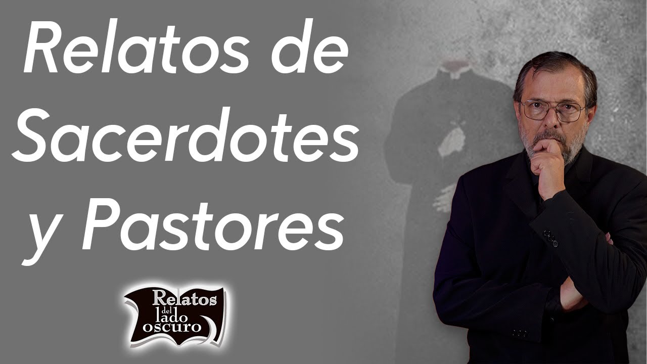 Relatos de Sacerdotes y Pastores | Relatos del lado oscuro