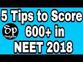 How To Score 600 In NEET 2018 5 Tips To Crack NEET 2018 NEET 2018 Preparation Tips