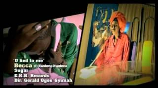 Becca - U Lied To Me ft. Kwabena Kwabena [Official Video]
