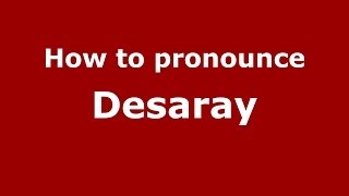 How to pronounce Desaray