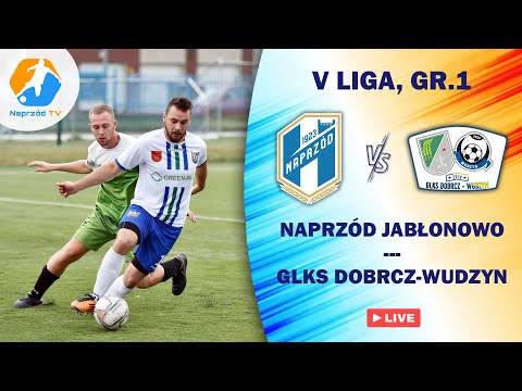 NAPRZÓD GREEN-PACK JABŁONOWO POM. - GLKS DOBRCZ-WUDZYN | V LIGA, GR.1