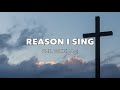 Reason I Sing (Acoustic) - Phil Wickham