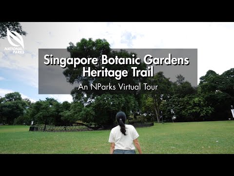 Singapore Botanic Gardens Heritage Trail | An NParks Virtual Tour