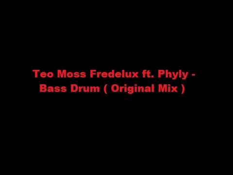 Teo Moss Fredelux ft. Phyly - Bass Drum ( Original Mix )